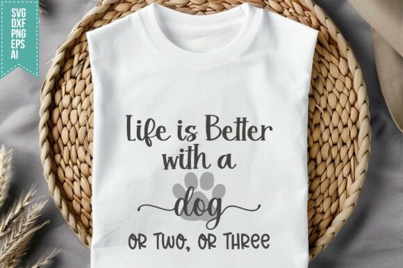 Life is Better with a Dog or Two